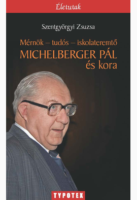 Szentgyörgyi Zsuzsa: Mérnök–tudós–iskolateremtő