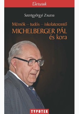 Szentgyörgyi Zsuzsa: Mérnök–tudós–iskolateremtő