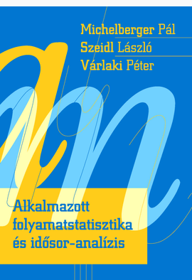 Michelberger Pál - Szeidl László - Várlaki Péter: Alkalmazott folyamatstatisztika és idősor-analízis