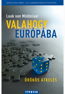 Luuk van Middelaar - Middelaar Luuk van: Valahogy Európába