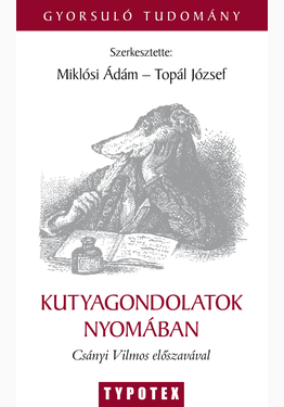 Miklósi Ádám (szerk.) - Topál József (szerk.) ...: Kutyagondolatok nyomában