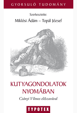 Miklósi Ádám (szerk.) - Topál József (szerk.) ...: Kutyagondolatok nyomában
