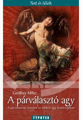 Geoffrey Miller: A párválasztó agy