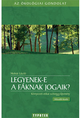 Molnár László (szerk.): Legyenek-e a fáknak jogaik?