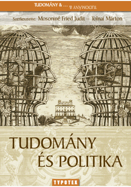 Mosoniné Fried Judit (szerk.) - Tolnai Márton (szerk.): Tudomány és politika
