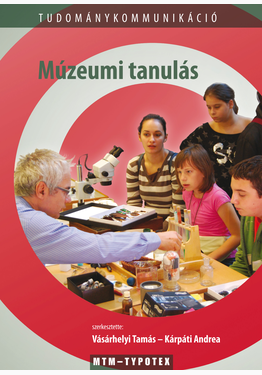 Vásárhelyi Tamás (szerk.) - Kárpáti Andrea (szerk.): Múzeumi tanulás