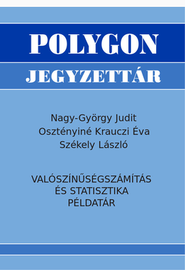 Nagy-György Judit - Osztényiné Krauczi Éva - Székely László: Valószínűségszámítás és statisztika példatár