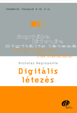 Nicholas Negroponte: Digitális létezés