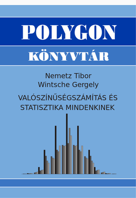 Nemetz Tibor - Wintsche Gergely: Valószínűségszámítás és statisztika mindenkinek