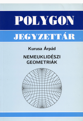 Kurusa Árpád: Nemeuklidészi geometriák