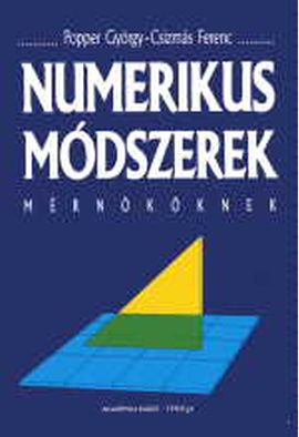 Popper György - Csizmás Ferenc: Numerikus módszerek mérnököknek