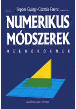 Popper György - Csizmás Ferenc: Numerikus módszerek mérnököknek
