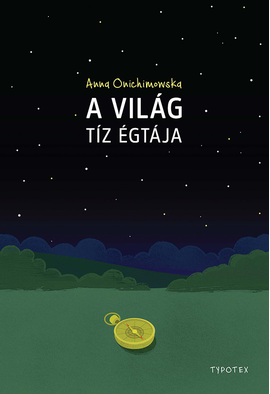 Anna Onichimowska: A világ tíz égtája