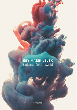 Lukasz Orbitowski: Egy másik lélek