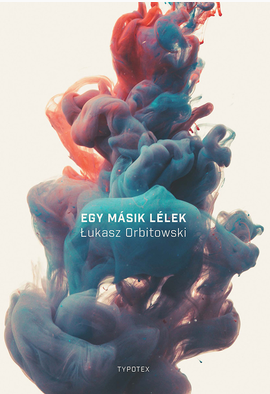 Lukasz Orbitowski: Egy másik lélek