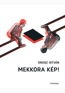 Orosz István: Mekkora kép!