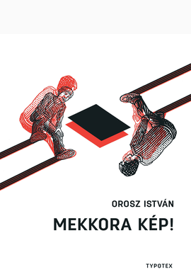 Orosz István: Mekkora kép!