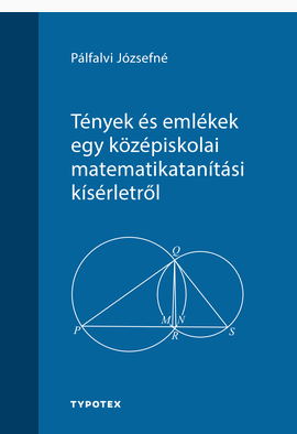 Pálfalvi Józsefné: Tények és emlékek egy középiskolai matematikatanítási kísérletről