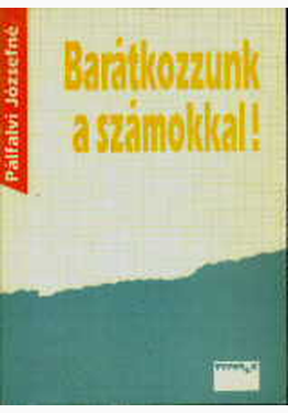 Pálfalvi Józsefné: Barátkozzunk a számokkal