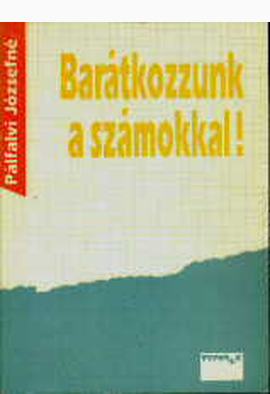 Pálfalvi Józsefné: Barátkozzunk a számokkal