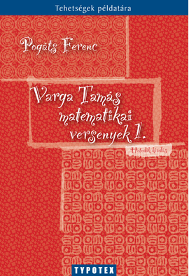 Pogáts Ferenc: Varga Tamás matematikai versenyek 1. (1988-1992)