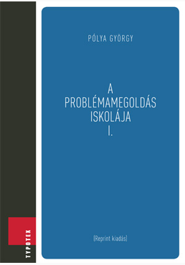 Pólya György: A problémamegoldás iskolája I.