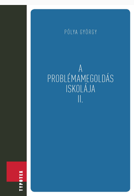 Pólya György: A problémamegoldás iskolája II.