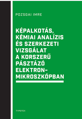Pozsgai Imre: Képalkotás, kémiai analízis és szerkezeti vizsgálat a korszerű pásztázó elektronmikroszkópban