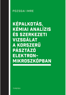 Pozsgai Imre: Képalkotás, kémiai analízis és szerkezeti vizsgálat a korszerű pásztázó elektronmikroszkópban
