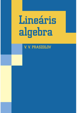 V. V. Praszolov - Praszolov Viktor Vasziljevics: Lineáris algebra