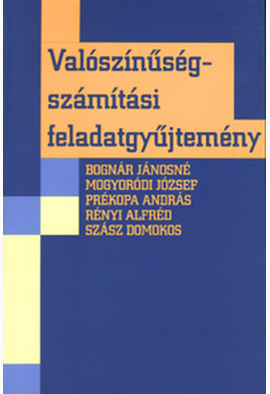 Bognár Jánosné (szerk.): Valószínűségszámítási feladatgyűjtemény