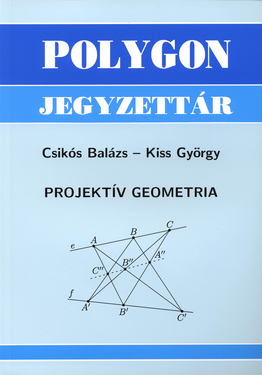 Csikós Balázs - Kiss György: Projektív geometria