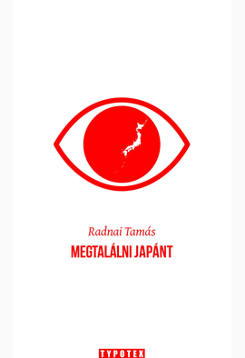 Radnai Tamás: MEGTALÁLNI JAPÁNT