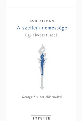 Rob Riemen: A szellem nemessége