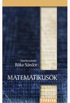 Róka Sándor (szerk.): Matematikusok