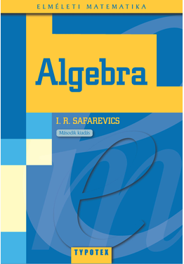 I. R. Safarevics - Igor  R. Safarevics: Algebra