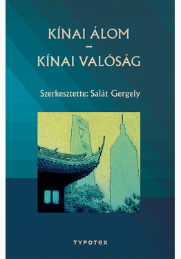 Salát Gergely (szerk.): Kínai álom - kínai valóság