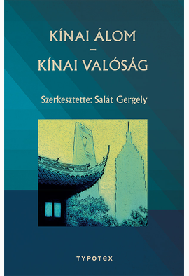 Salát Gergely (szerk.): Kínai álom - kínai valóság