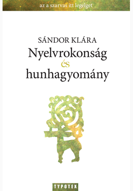 Sándor Klára: Nyelvrokonság és hunhagyomány