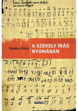 Sándor Klára: A székely írás nyomában