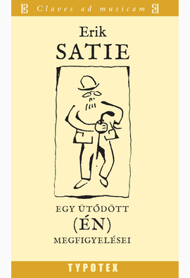 Erik Satie: Egy ütődött (én) megfigyelései