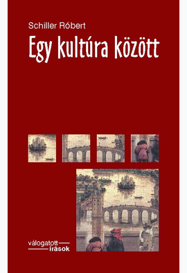 Schiller Róbert: Egy kultúra KÖZÖTT