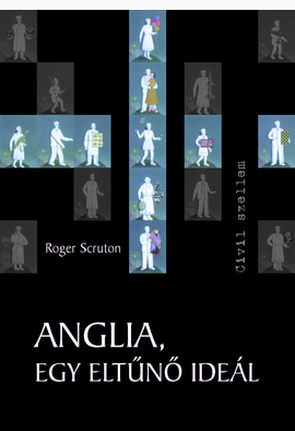Roger Scruton: Anglia, egy eltűnő ideál