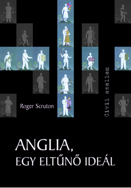 Roger Scruton: Anglia, egy eltűnő ideál