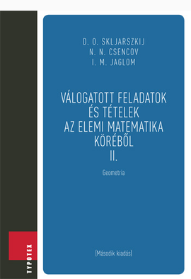 D. O. Skljarszkij - Nyikolaj Nyikolajevics Csencov - I. M. Jaglom - David Oszkarovics Skljarszkij - Isaac Mojszejevics Jaglom: Válogatott feladatok és tételek az elemi matematika köréből 2.