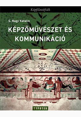 S. Nagy Katalin: Képzőművészet és kommunikáció