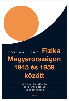 Sólyom Jenő: Fizika Magyarországon 1945 és 1959 között