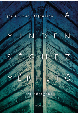Jón Kalman Stefánsson: A mindenséghez mérhető