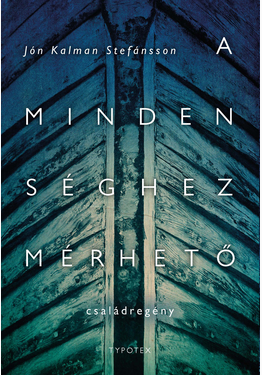 Jón Kalman Stefánsson: A mindenséghez mérhető