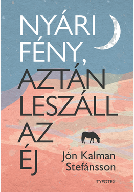 Jón Kalman Stefánsson: Nyári fény, aztán leszáll az éj